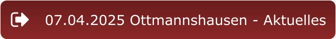 07.04.2025 Ottmannshausen - Aktuelles