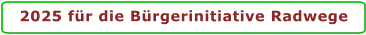 2025 für die Bürgerinitiative Radwege
