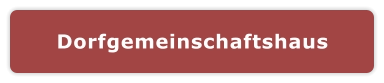 Dorfgemeinschaftshaus