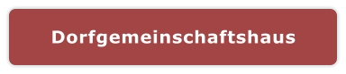 Dorfgemeinschaftshaus