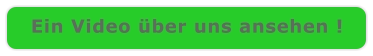 Ein Video über uns ansehen !
