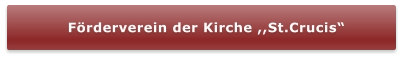 Förderverein der Kirche ,,St.Crucis“