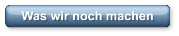 Was wir noch machen