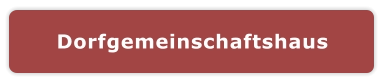 Dorfgemeinschaftshaus