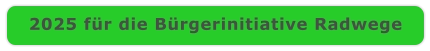 2025 für die Bürgerinitiative Radwege
