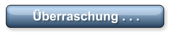 Überraschung . . .