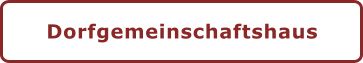 Dorfgemeinschaftshaus